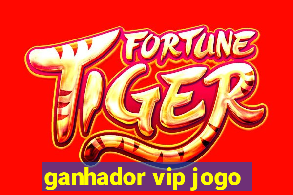 ganhador vip jogo